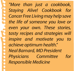 Neil Barnard, MD President Physicians Committee for Responsible Medicine comments on Staying Alive Cookbook - cancer free living 